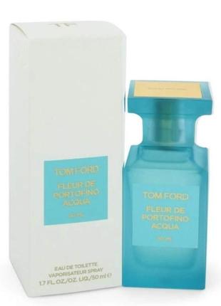 Оригінал tom ford fleur de portofino acqua 50 ml ( том форд флер де портофіно аква ) туалетна вода