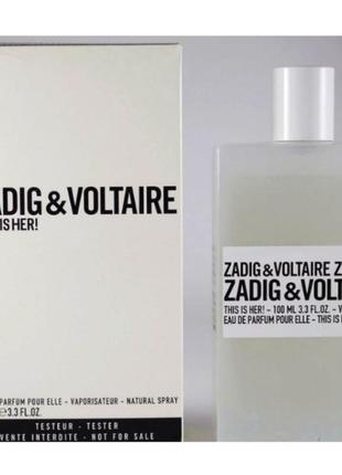 Оригінал zadig &amp; voltaire this is her 100 ml tester ( задиг волтари іс хер ) парфумована вода1 фото