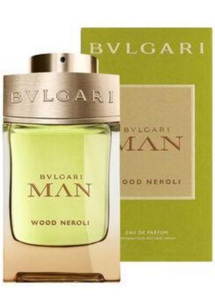 Оригинальный bvlgari man wood neroli 60 ml (улгари уд нероли ) парфюмированная вода1 фото