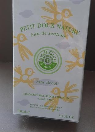 Найніжніші рідкісні парфуми petit doux nature від  roger&gallet без спирту 100 ml2 фото