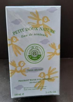 Самый нежный редкий парфюм petit doux nature от roger & gallet без спирта 100 ml
