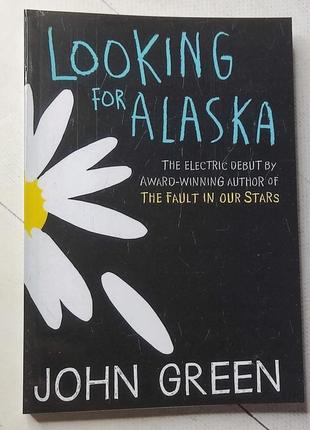 Джон грін "у пошуках аляски" john green "looking for alaska" (англ. мова)1 фото