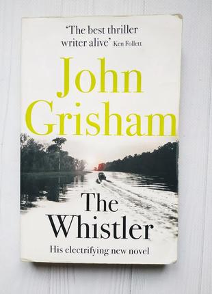 Книга на английском детектив триллер john grisham -the whistler