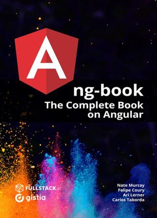 Ng-book: the complete guide to angular 11, nate murray, felipe coury, ari lerner, and carlos taborda