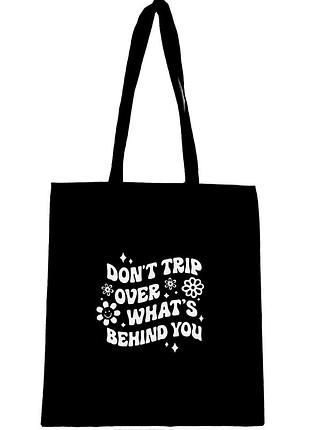 Еко сумка шоппер шопер " dont trip over what's behind you"