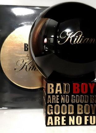 Парфумована вода bad boys are no good but good boys are no fun 
by kilian