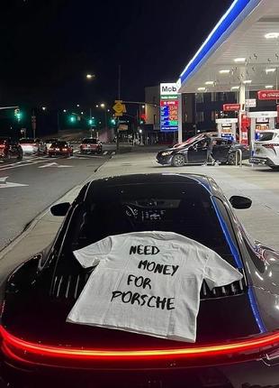 Футболка - "need money for porsche".