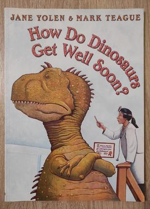 Детская книга "how do dinosaurs get well soon?" на английском языке