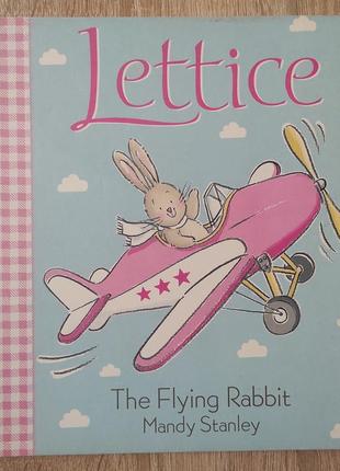 Детская книга mandy stanley "lettice. the flying rabbit" на английском языке