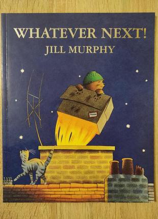 Детская книга jill murphy "whatever next!" на английском языке1 фото