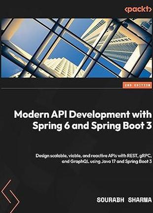 Modern api development with spring 6 and spring boot 3: design scalable, viable, and reactive apis with rest,
