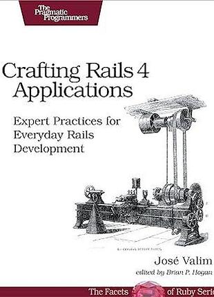 Crafting rails 4 applications: expert practices for everyday rails development (the facets of ruby) second