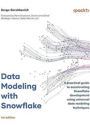 Data modeling with snowflake: a practical guide to accelerating snowflake development using universal data