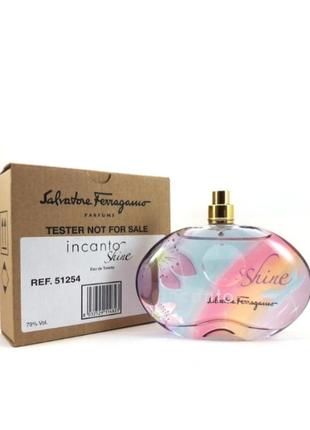 Оригінал salvatore ferragamo incanto shine 100 ml tester ( сальватор феррагамо інканто шайн ) туалетна вода