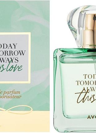 Today tomorrow always this love
avon парфумована вода2 фото