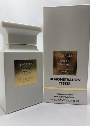 Парфумована вода унісекс tom ford soleil blanc том форд солеіл бланк 100 мл