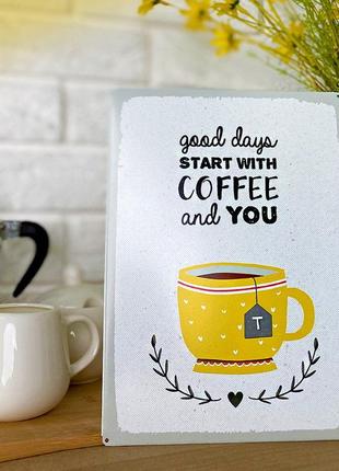 Металлическая табличка good days start with coffee and you