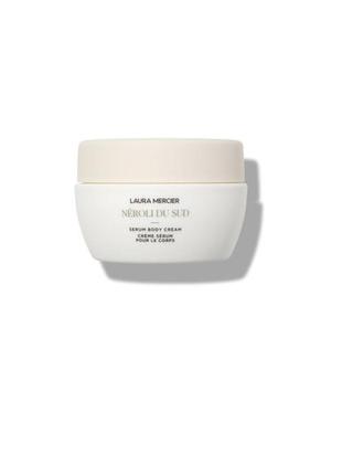 Крем-сироватка для тіла "neroli du sud" laura mercier serum body cream, 100 мл