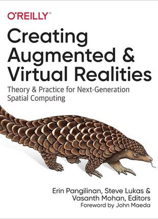 Creating augmented and virtual realities: theory and practice for next-generation spatial computing, erin