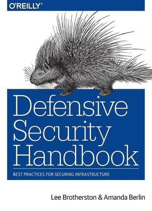 Defensive security handbook: best practices for securing infrastructure, lee brotherston, amanda berlin