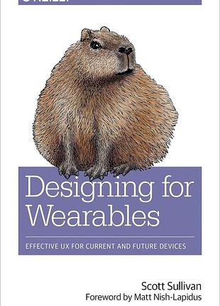 Designing for wearables: effective ux for current and future devices, scott sullivan