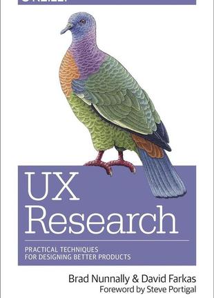 Ux research: practical techniques for designing better products, brad nunnally, david farkas