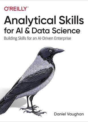 Analytical skills for ai and data science: building skills for an ai-driven enterprise, daniel vaughan