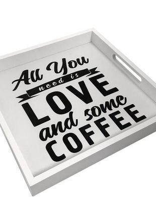 Деревянный поднос с принтом all you need love and some coffee2 фото