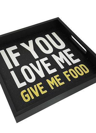 Деревянный поднос с принтом if you love me, give me food2 фото