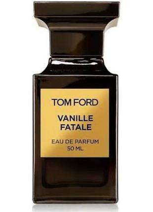 Vanille fatale tom ford парфюмованная вода 100мл