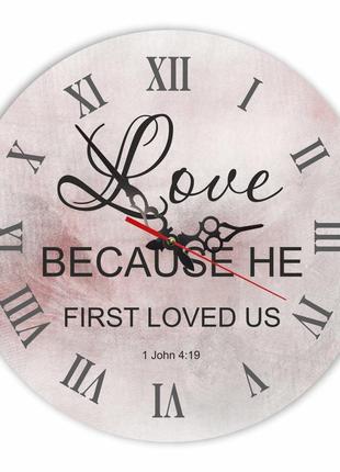 Настінний дерев'яний круглий годинник 30 см "love because he first loved us"