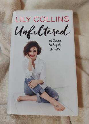 Книга unfiltered. no shame, no regrets, just me
лілі коллінз