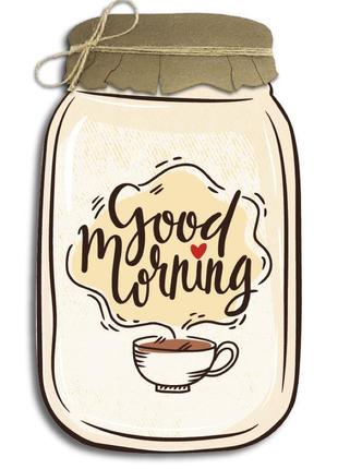 Декоративна дерев'яна табличка «банка»  "good morning"