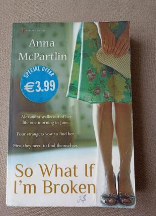 Книга на англійській мові "so what if i'm broken" anna mcpartling