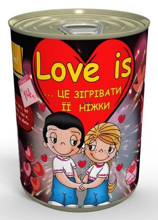 Консервированные носки love is...согревать ее ножки