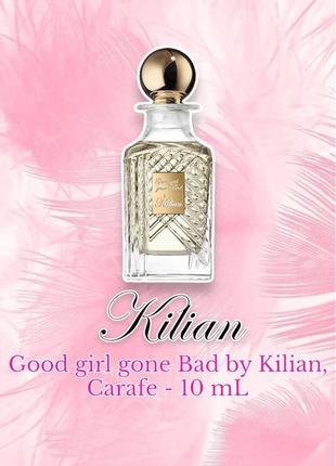 Kilian paris - good girl gone bad by kilian, графин - 10 ml1 фото