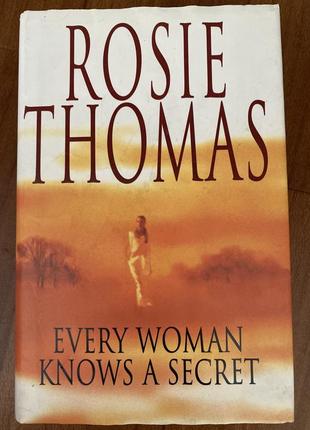 Rosie thomas “every woman know a secret”