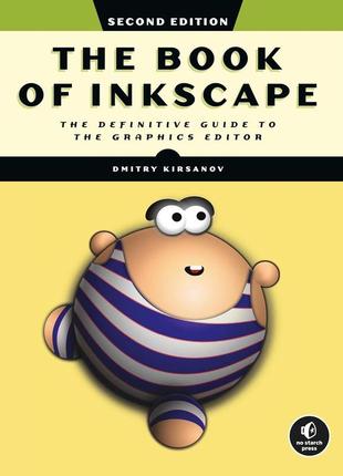 The book of inkscape, 2nd edition: the definitive guide to the graphics editor, dmitry kirsanov