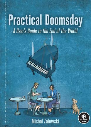 Practical doomsday: a user's guide to the end of the world, michal zalewski