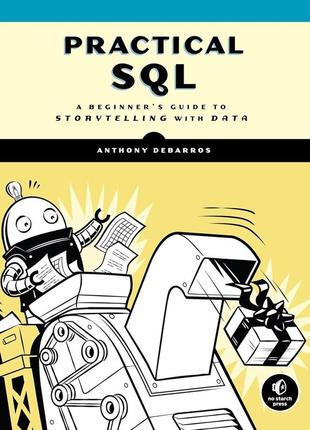 Practical sql: a beginner's guide to storytelling with data, anthony debarros