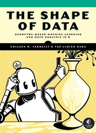 The shape of data: geometry-based machine learning and data analysis in r, colleen m. farrelly, yaé ulrich