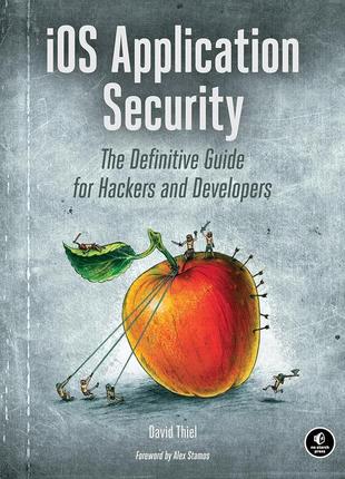 Ios application security: the definitive guide for hackers and developers, david thiel