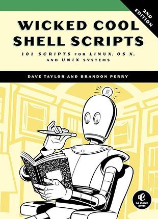 Wicked cool shell scripts, 2nd edition: 101 scripts for linux, os x, and unix systems 2nd edition, dave