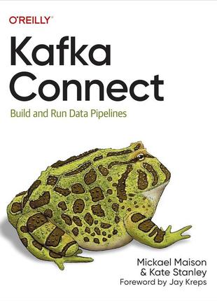 Kafka connect: build and run data pipelines, mickael maison, kate stanley
