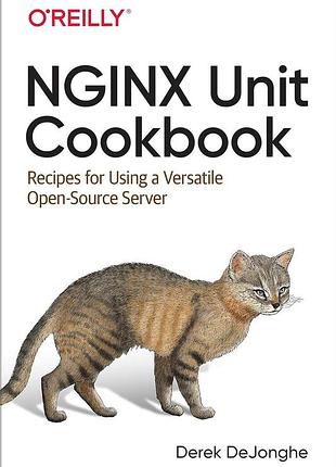 Nginx unit cookbook: recipes for using a versatile open source server, derek dejonghe