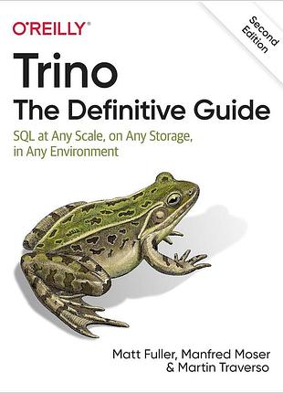 Trino: the definitive guide: sql at any scale, on any storage, in any environment 2nd edition, matt fuller,