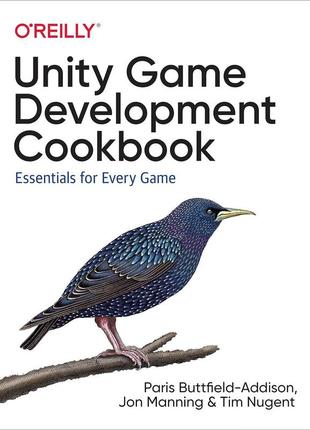 Unity game development cookbook: essentials for every game, paris buttfield-addison, jonathon manning, tim