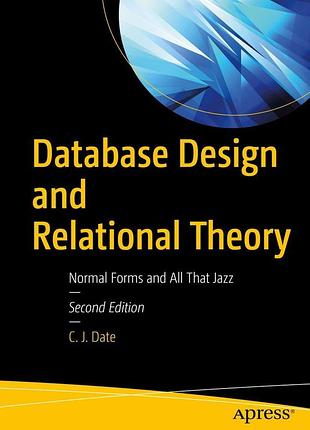 Database design and relational theory: normal forms and all that jazz 2nd ed. edition, c. j. date