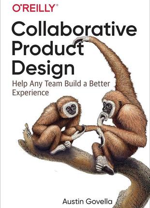 Collaborative product design: help any team build a better experience, austin govella