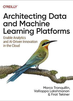 Architecting data and machine learning platforms: enable analytics and ai-driven innovation in the cloud,
